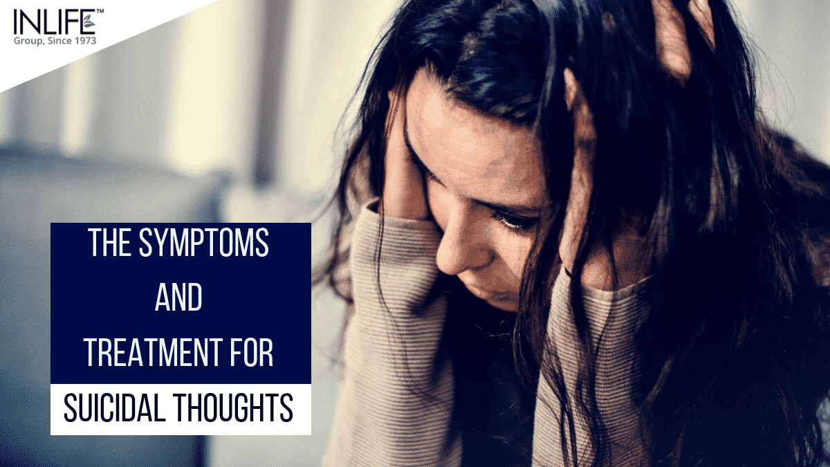 The Symptoms And Treatment for Suicidal Thoughts